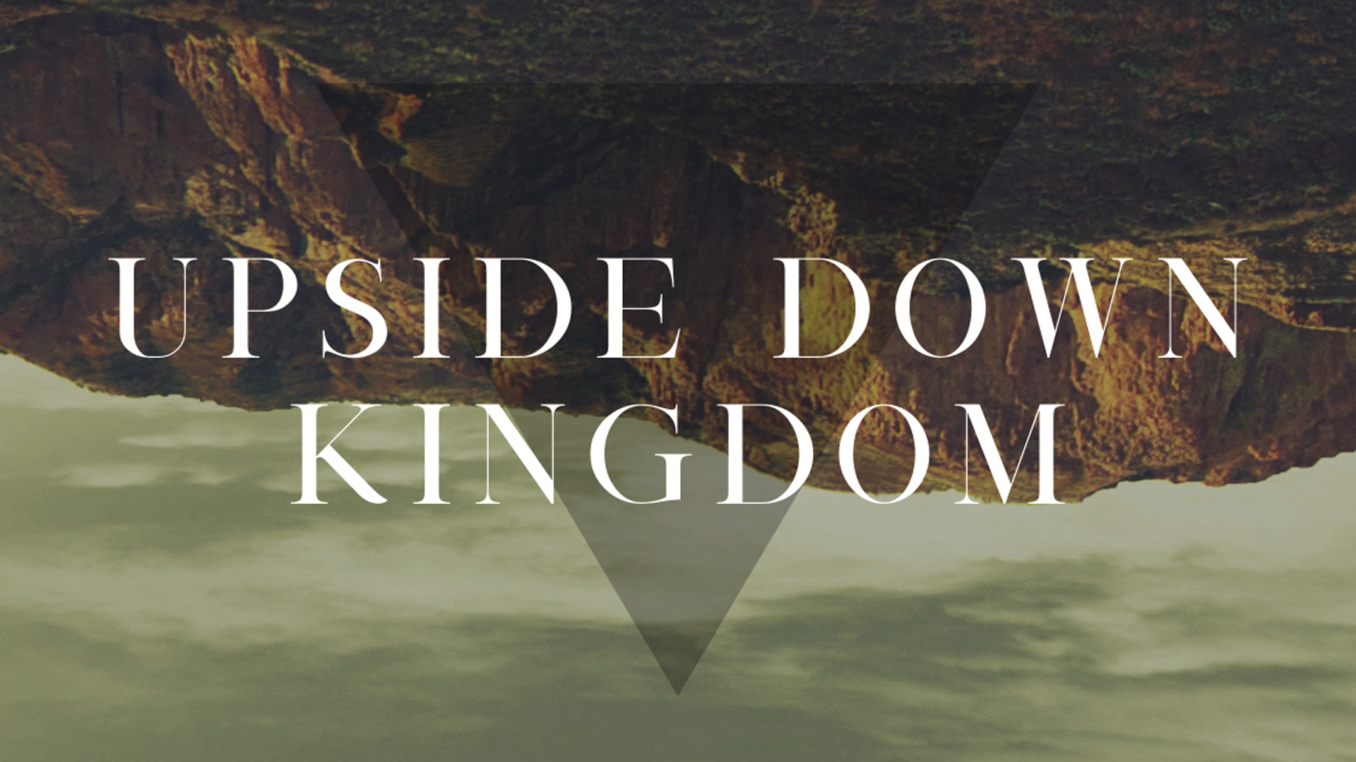Upside Down Kingdom - Part 1